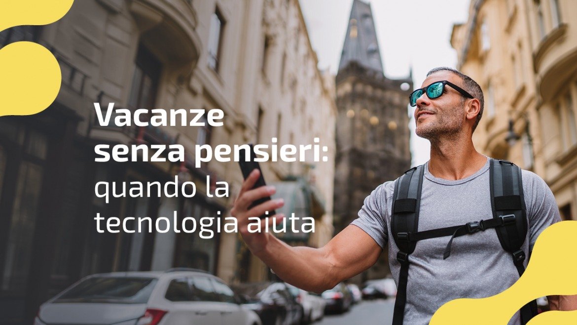 Organizzare le vacanze senza pensieri: quando la tecnologia aiuta 