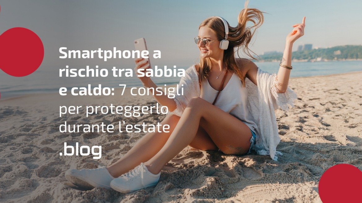 Smartphone a rischio tra sabbia e caldo: 7 accorgimenti per proteggerlo durante l'estate