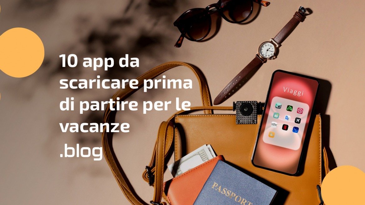 10 app da scaricare prima di partire per le vacanze